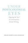 Efraim Sicher, Efraim Weinhouse Sicher, Efraim/ Weinhouse Sicher, SICHER EFRAIM WEINHOUSE LINDA, Linda Weinhouse - Under Postcolonial Eyes