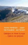 Hanne Hendrickx, Jasper van Nieuland, Jan Nyssen - Gletsjers in West Europa ... tijdens de ijstijden