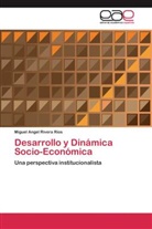 Miguel Angel Rivera Ríos - Desarrollo y Dinámica Socio-Económica