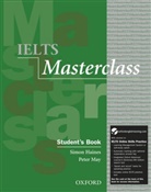 Simon Haines, Peter May - IELTS Masterclass: Ielts Masterclass: Student''s Book With Online Skills Practice Pack