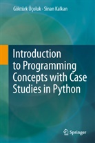 Sinan Kalkan, Göktür Üçoluk, Göktürk Üçoluk, Sinan Kalkan, Göktürk Üçoluk - Introduction to Programming Concepts with Case Studies in Python