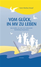 Sven-M Knauf, Sven-Markus Knauf - Vom Glück in MV zu leben