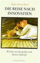 Klaus-Dieter Block - Die Reise nach Innovatien. Berichte von der große und kleinen Zukunft