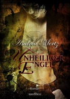 Andrea Mertz - Unheiliger Engel