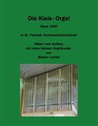 Walter Loefke - Die Klais-Orgel Opus 1900 in St. Patrokli, Dortmund-Kirchhörde