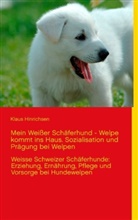 Klaus Hinrichsen - Mein Weißer Schäferhund - Welpe kommt ins Haus. Sozialisation und Prägung bei Welpen