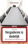 Patrick Lencioni - Vergaderen is dodelijk