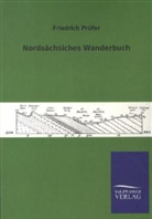 Friedrich Prüfer - Nordsächsiches Wanderbuch