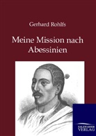 Gerhard Rohlfs - Meine Reise nach Abessinien