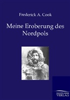 Frederick A Cook, Frederick A. Cook - Meine Eroberung des Nordpols