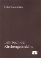 Oskar Netoliczka - Lehrbuch der Kirchengeschichte