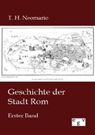 T H Neomario, T. H. Neomario - Geschichte der Stadt Rom. Bd.1