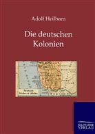 Adolf Heilborn - Die deutschen Kolonien (Land und Leute)