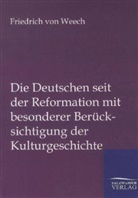 Friedrich Von Weech, Friedrich Von Weech - Die Deutschen seit der Reformation mit besonderer Berücksichtigung der Kulturgeschichte