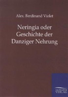 Alex Ferdinand Violet, Alex. F. Violet, Alex. Ferdinand Violet - Neringia oder Geschichte der Danziger Nehrung