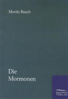 Moritz Busch - Die Mormonen