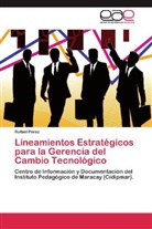 Rafael Pérez - Lineamientos Estratégicos para la Gerencia del Cambio Tecnológico