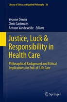 Yvonne Denier, Chri Gastmans, Chris Gastmans, Antoon Vandevelde, Toon Vandevelde - Justice, Luck & Responsibility in Health Care