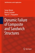 Serge Abrate, Bruno Castani, Bruno Castanie, Bruno Castanié, Yapa D. S. Rajapakse, Serge Abrate... - Dynamic Failure of Composite and Sandwich Structures
