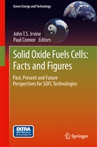 Connor, Connor, Paul Connor, John T. S. Irvine, John T.S. Irvine, Joh T S Irvine... - Solid Oxide Fuels Cells: Facts and Figures