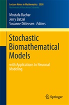 Mostafa Bachar, Jerry Batzel, Jerry J. Batzel, Susanne Ditlevsen, Jerr J Batzel, Jerry J Batzel - Stochastic Biomathematical Models