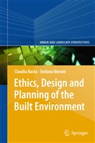 Claudi Basta, Claudia Basta, Moroni, Moroni, Stefano Moroni - Ethics, Design and Planning of the Built Environment