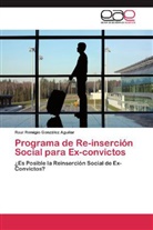 Raúl Remigio González Aguilar - Programa de Re-inserción Social para Ex-convictos