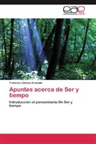 Francisco Gómez-Arzapalo - Apuntes acerca de Ser y tiempo