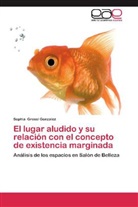 Sophia Grossi Gonzalez - El lugar aludido y su relación con el concepto de existencia marginada