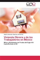 Andrés Armando Sánchez Hernández - Vivienda Obrera y de los Trabajadores en México