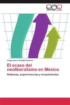 Jorge Isauro Rionda Ramírez - El ocaso del neoliberalismo en México