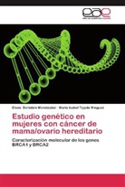 Elen Beristain Mendizabal, Elena Beristain Mendizabal, María Tejada Mínguez, María Isabel Tejada Mínguez - Estudio genético en mujeres con cáncer de mama/ovario hereditario