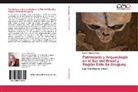Leonel Cabrera Pérez - Patrimonio y Arqueología en el Sur del Brasil y Región Este de Uruguay