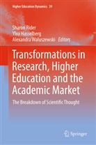 Ylv Hasselberg, Ylva Hasselberg, Sharon Rider, Alexandra Waluszewski - Transformations in Research, Higher Education and the Academic Market