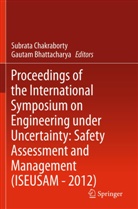 BHATTACHARYA, Bhattacharya, Gautam Bhattacharya, Subrat Chakraborty, Subrata Chakraborty - Proceedings of the International Symposium on Engineering under Uncertainty: Safety Assessment and Management (ISEUSAM - 2012), m. 2 Buch