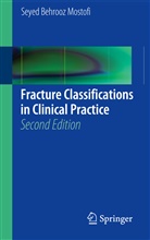 Seyed B. Mostofi, Seyed Behrooz Mostofi - Fracture Classification in Clinical Practice