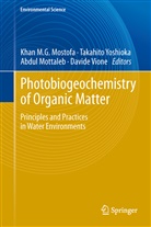 Khan M. G. Mostofa, Khan M.G. Mostofa, Abdul Mottaleb, Abdul Mottaleb et al, Davide Vione, Takahit Yoshioka... - Photobiogeochemistry of Organic Matter