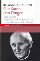 Romano Guardini, Hanna-Barbar Gerl-Falkovitz, Hanna-Barbara Gerl-Falkovitz - Gib Raum den Dingen