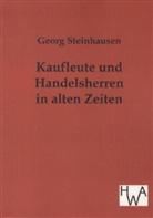 Georg Steinhausen - Kaufleute und Handelsherren in alten Zeiten