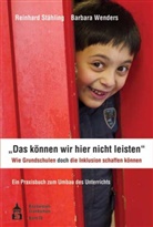 Stählin, Reinhar Stähling, Reinhard Stähling, Wenders, Barbara Wenders, Donata Wenders - "Das können wir hier nicht leisten". Wie Grundschulen doch die Inklusion schaffen können