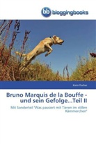 Karin Fischer - Bruno Marquis de la Bouffe - und sein Gefolge...Teil II