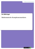 Urs Böhringer - Mathematische Komplementaritäten