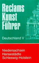 Reclams Kunstführer Deutschland - 5: Niedersachsen, Hansestädte, Schleswig-Holstein