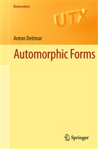 Anton Deitmar - Automorphic Forms