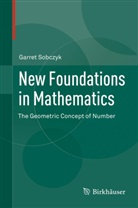 Garret Sobczyk - New Foundations in Mathematics