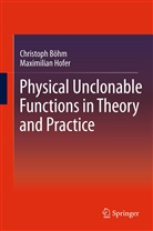 Christoph Boehm, Böh, Christoph Bohm, Christop Böhm, Christoph Böhm, Hofer... - Physical Unclonable Functions in Theory and Practice
