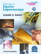 Claude Ragle, Claude (EDT) Ragle, Claude A. Ragle, Claud Ragle, Claude Ragle, Claude A. Ragle - Advances in Equine Laparoscopy