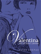 Guido Crepax - Valentina and the Magic Lantern