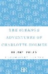 Hilary Bailey, Bailey Hilary - The Strange Adventures of Charlotte Holmes