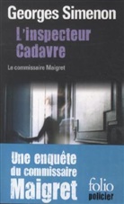 Georges Simenon - Une enquête du commissaire Maigret. L'inspecteur Cadavre